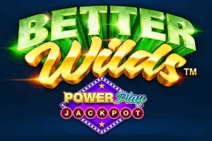 Playtech : Better Wilds PowerPlay Jackpot - SPONSOR777